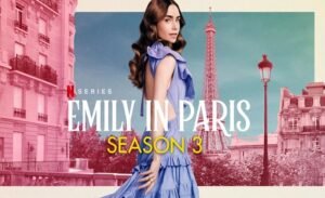 Emily in Paris Tainiomania – A Complete Guide to Streaming, Storyline, and Fan Reactions